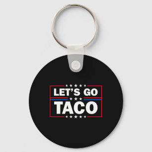 Trump Always Chickens Out Let's Go Taco Funny 4th  Keychain