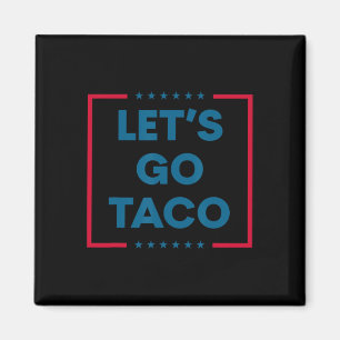 Trump Always Chickens Out Let's Go Taco Funny 5  Magnet