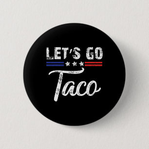Trump Always Chickens Out Let's Go Taco Funny 7 2 Inch Round Button