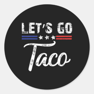 Trump Always Chickens Out Let's Go Taco Funny 7 Classic Round Sticker
