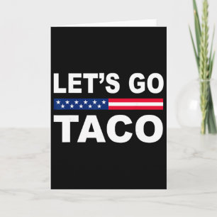 Trump Always Chickens Out Let's Go Taco Funny Card