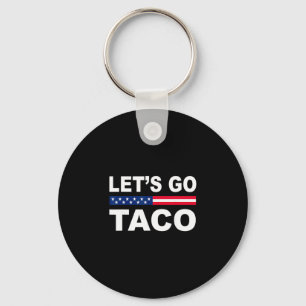 Trump Always Chickens Out Let's Go Taco Funny  Keychain