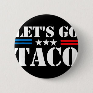 Trump Always Chickens Out Let's Go Taco Funny Meme 2 Inch Round Button