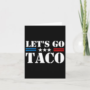 Trump Always Chickens Out Let's Go Taco Funny Meme Card