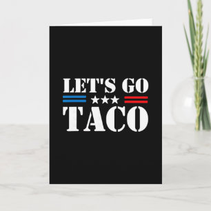 Trump Always Chickens Out Let's Go Taco Funny Meme Card