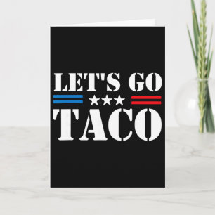 Trump Always Chickens Out Let's Go Taco Funny Meme Card