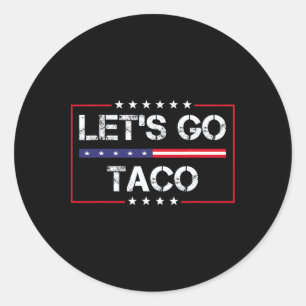 Trump Always Chickens Out Let's Go Taco Funny Meme Classic Round Sticker