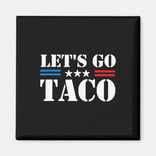 Trump Always Chickens Out Let's Go Taco Funny Meme Magnet