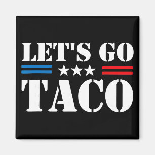 Trump Always Chickens Out Let's Go Taco Funny Meme Magnet