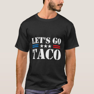Trump Always Chickens Out Let's Go Taco Funny Meme T-Shirt