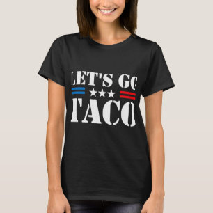 Trump Always Chickens Out Let's Go Taco Funny Meme T-Shirt