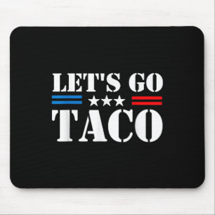 Trump Always Chickens Out Let's Go Taco Funny Mouse Pad