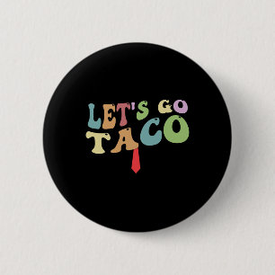 Trump Always Chickens Out Let's Go Taco Funny Retr 2 Inch Round Button