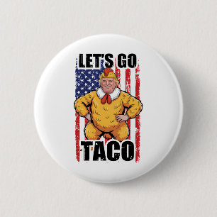 Trump Always Chickens Out Let's Go Taco Funny Taco 2 Inch Round Button