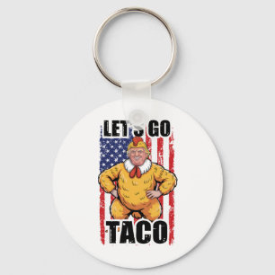 Trump Always Chickens Out Let's Go Taco Funny Taco Keychain