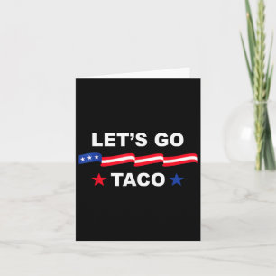 Trump Always Chickens Out Let's Go Taco Funny Tee Card
