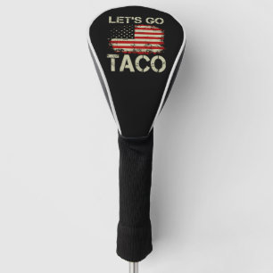 Trump Always Chickens Out Let's Go Taco Golf Head Cover