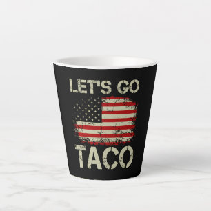 Trump Always Chickens Out Let's Go Taco Latte Mug