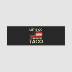 Trump Always Chickens Out Let's Go Taco Name Tag