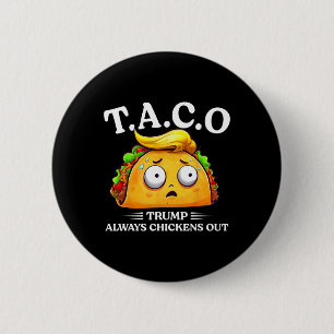 Trump Always Chickens Out Taco Funny Taco Trump Sh 2 Inch Round Button