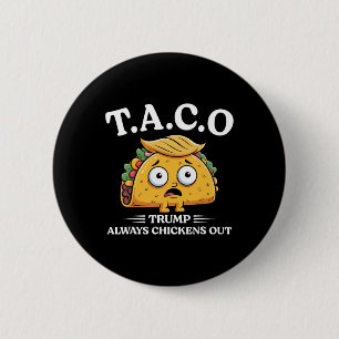 Trump Always Chickens Out Taco Funny Taco Trump Sh 2 Inch Round Button