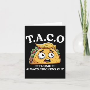 Trump Always Chickens Out Taco Funny Taco Trump Sh Card
