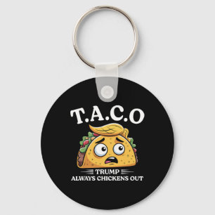 Trump Always Chickens Out Taco Funny Taco Trump Sh Keychain
