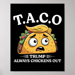 Trump Always Chickens Out Taco Funny Taco Trump Sh Poster
