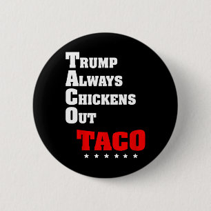 Trump Always Chickens Out Taco Trade Funny Meme 10 2 Inch Round Button