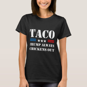 Trump Always Chickens Out Taco Trade Funny Meme 1 T-Shirt