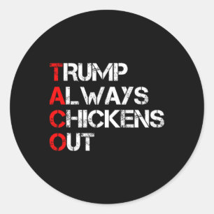 Trump Always Chickens Out Taco Trade Funny Meme 2 Classic Round Sticker