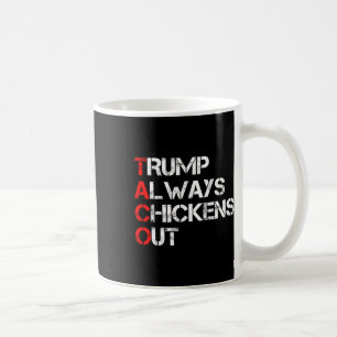 Trump Always Chickens Out Taco Trade Funny Meme 3 Coffee Mug