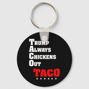 Trump Always Chickens Out Taco Trade Funny Meme 3 Keychain