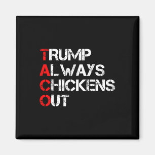 Trump Always Chickens Out Taco Trade Funny Meme 3 Magnet