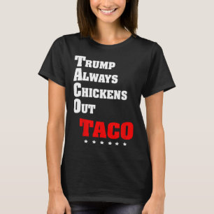 Trump Always Chickens Out Taco Trade Funny Meme 3 T-Shirt