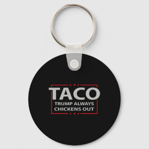 Trump Always Chickens Out Taco Trade Funny Meme 4 Keychain
