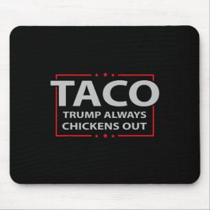 Trump Always Chickens Out Taco Trade Funny Meme 4  Mouse Pad