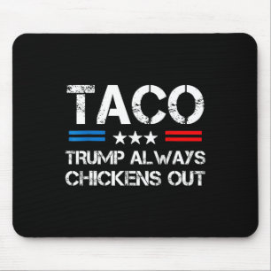 Trump Always Chickens Out Taco Trade Funny Meme 6 Mouse Pad