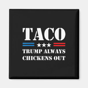 Trump Always Chickens Out Taco Trade Funny Meme 7 Magnet