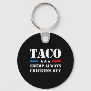 Trump Always Chickens Out Taco Trade Funny Meme Keychain