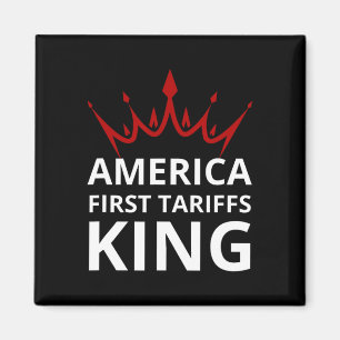 Trump America First Tariffs King Tariffs Work Trum Magnet