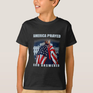 Trump America Prayed God Answered  T-Shirt