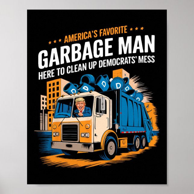 Trump Americas Favourite Garbage Man Trump In Tras Poster (Front)