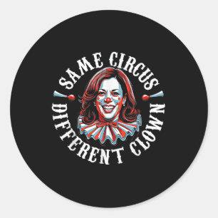 Trump Anti Kamala Harris Same Circus Different Clo Classic Round Sticker
