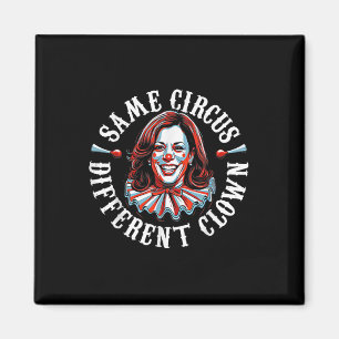 Trump Anti Kamala Harris Same Circus Different Clo Magnet