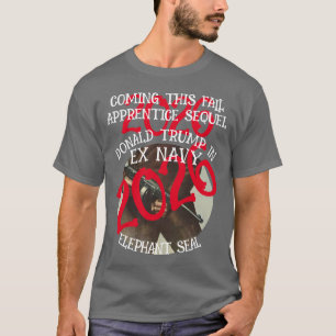 Trump Apprentice Sequel ExNavy Elephant Seal 2048 T-Shirt