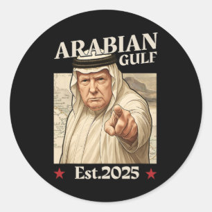 Trump Arabian Gulf 2025 - Funny Trump Gulf Of Arab Classic Round Sticker