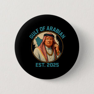 Trump Arabian Gulf 2025 Funny Trump Gulf Of Arabia 2 Inch Round Button