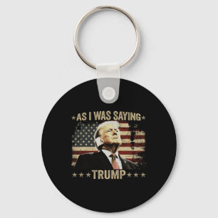 Trump As I Was Saying Trump His Speech Trump Vance Keychain