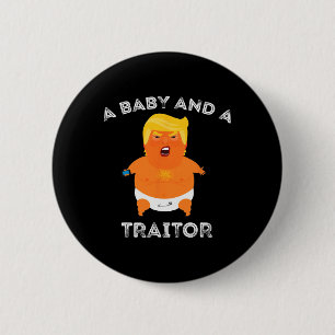 Trump Baby And A Traitor 2 Inch Round Button